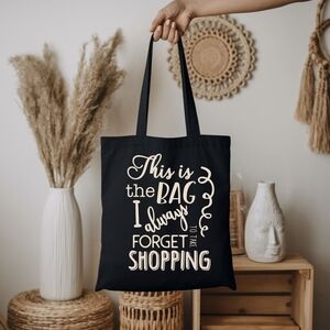 Custom Black Tote Bag This Is The Bag I Always Forget To Take Shopping